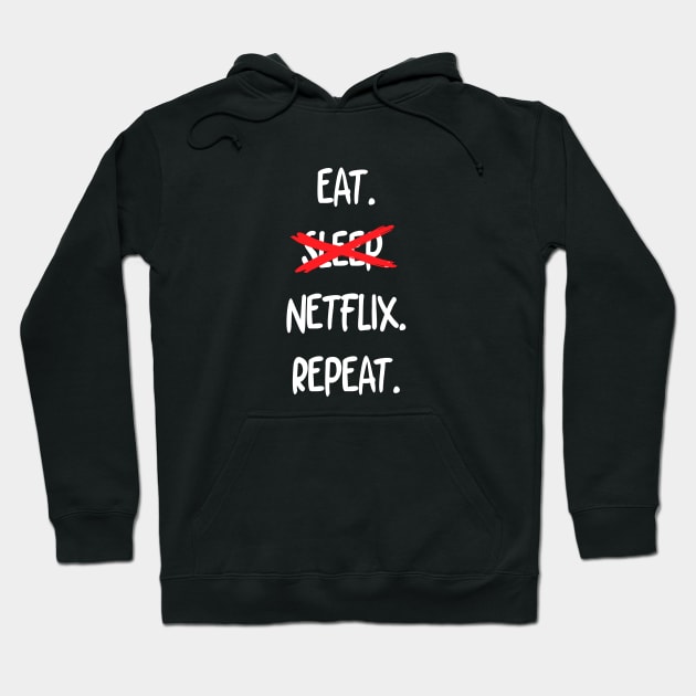 Eat Sleep Netflix Repeat Hoodie by mathikacina